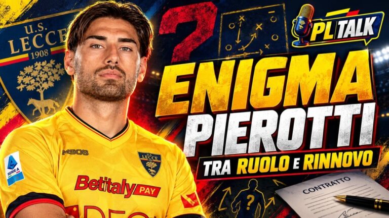 ENIGMA PIEROTTI: quale futuro nel Lecce? Ruolo e rinnovo